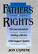 Fathers' Rights: The Sourcebook for Dealing with the Child Support System