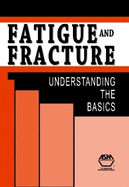 Fatigue and Fracture: Understanding the Basics. Editor, F.C. Campbell