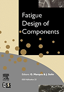 Fatigue Design of Components: Volume 22