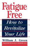 Fatigue Free: How to Revitalize Your Life