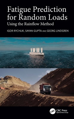 Fatigue Prediction for Random Loads: Using the Rainflow Method - Rychlik, Igor, and Gupta, Sayan, and Lindgren, Georg