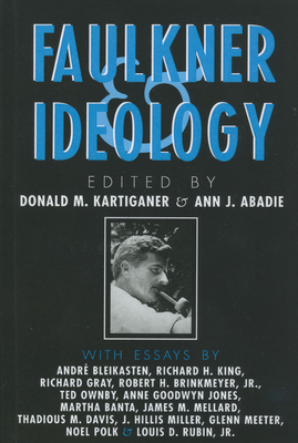 Faulkner and Ideology - Kartiganer, Donald M (Editor), and Abadie, Ann J (Editor)