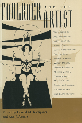 Faulkner and the Artist - Kartiganer, Donald M (Editor), and Abadie, Ann J (Editor)