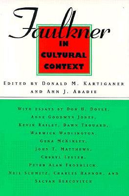 Faulkner in Cultural Context - Kartiganer, Donald M (Editor), and Abadie, Ann J (Editor)