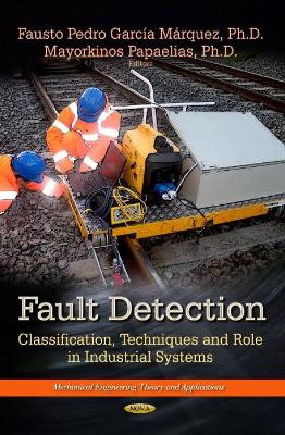Fault Detection: Classification, Techniques & Role in Industrial Systems - M�rquez, Fausto Pedro Garc�a (Editor), and Papaelias, Mayorkinos (Editor)