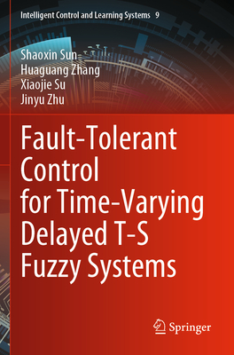 Fault-Tolerant Control for Time-Varying Delayed T-S Fuzzy Systems - Sun, Shaoxin, and Zhang, Huaguang, and Su, Xiaojie