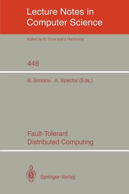 Fault-Tolerant Distributed Computing - Simons, Barbara (Editor), and Spector, Alfred (Editor)