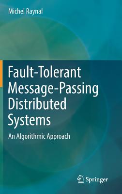 Fault-Tolerant Message-Passing Distributed Systems: An Algorithmic Approach - Raynal, Michel