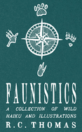 Faunistics: A Collection of Wild Haiku and Illustrations