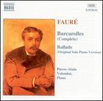 Faur�: Barcarolles (Complete); Ballade (Original Solo Piano Version)