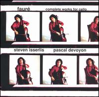 Faur�: Complete Works for Cello - David Waterman (cello); Francis Grier (organ); Pascal Devoyon (piano); Steven Isserlis (cello)