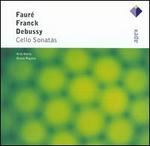 Faur�, Franck, Debussy: Cello Sonatas