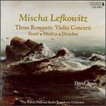 Faur�, Sibelius, Diciedue: Three Romantic Violin Concerti