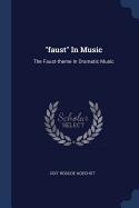 "faust" In Music: The Faust-theme In Dramatic Music