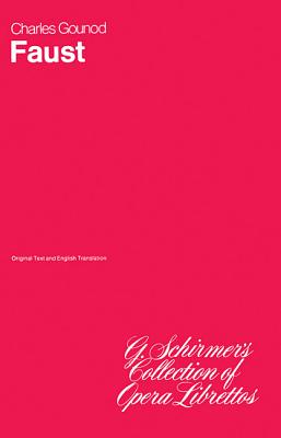 Faust: Libretto - Gounod, Charles (Composer)