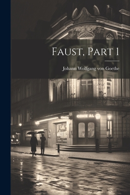 Faust, Part 1 - Johann Wolfgang Von Goethe (Creator)