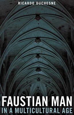 Faustian Man in a Multicultural Age - Duchesne, Ricardo