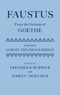 Faustus: From the German of Goethe Translated by Samuel Taylor Coleridge