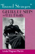 Favored Strangers: Gertrude Stein and Her Family