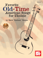 Favorite Old-Time American Songs for Ukulele