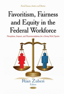 Favoritism, Fairness & Equity in the Federal Workforce: Perceptions, Impacts & Recommendations for a Strong Merit System