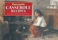Favourite Casserole Recipes: One Pot Casseroles and Stews