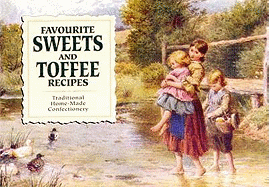 Favourite Sweets and Toffees: Traditional Home-made Confectionary