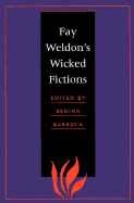 Fay Weldon's Wicked Fictions - Barreca, Regina, Professor (Editor)