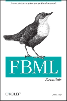 Fbml Essentials: Facebook Markup Language Fundamentals - Stay, Jesse
