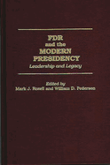 FDR and the Modern Presidency: Leadership and Legacy
