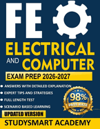 FE Electrical and Computer Exam Prep 2026-2027: Master the FE Electrical & Computer Exam with Realistic Practice Problems, Detailed Step-by-Step Solutions, and Full-Length Tests That Mirror the Actual Exam