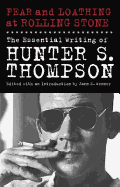 Fear and Loathing at Rolling Stone: The Essential Writing of Hunter S. Thompson