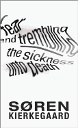 Fear and trembling, and The sickness unto death