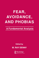 Fear, Avoidance, and Phobias: A Fundamental Analysis