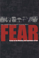 Fear: Essays on the Meaning and Experience of Fear
