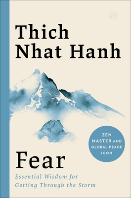 Fear: Essential Wisdom for Getting Through the Storm - Hanh, Thich Nhat