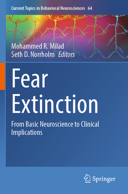 Fear Extinction: From Basic Neuroscience to Clinical Implications - Milad, Mohammed R. (Editor), and Norrholm, Seth D. (Editor)