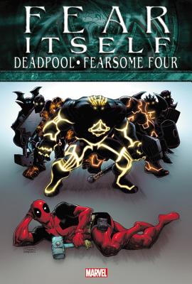 Fear Itself: Deadpool/Fearsome Four - Hastings, Christopher (Text by), and Montclair, Brandon (Text by)