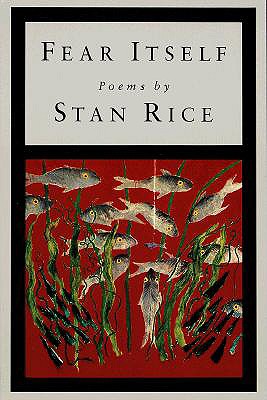Fear Itself: Poems - Rice, Stan
