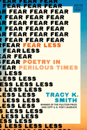 Fear Less: Poetry in Perilous Times