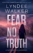 Fear No Truth: A Faith McClellan Novel
