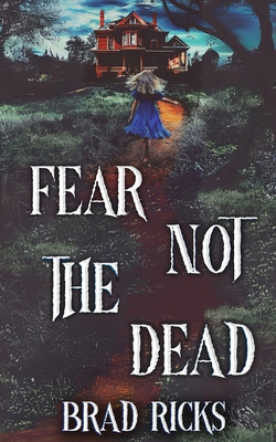 Fear Not The Dead - Ricks, Brad