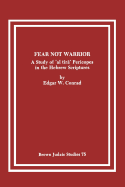Fear Not Warrior: The Study of 'al Tira' Pericopes in the Hebrew Scriptures