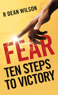 Fear: Ten Steps to Victory