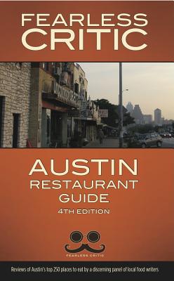 Fearless Critic Austin Restaurant Guide - Goldstein, Robin, and Herschkowitsch, Alexis (Editor), and McReynolds, Erin (Editor)
