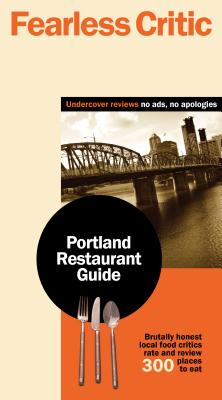 Fearless Critic Portland Restaurant Guide - Goldstein, Robin, and Herschkowitsch, Alexis (Editor), and McReynolds, Erin (Editor)