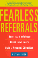 Fearless Referrals: Boost Your Confidence, Break Down Doors, and Build a Powerful Client List