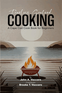 Fearless Seafood Cooking: A Cape Cod Cookbook for Beginners