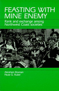 Feasting with Mine Enemy: Rank and Exchange Among Northwest Coast Societies