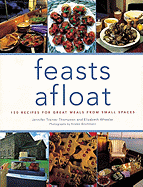 Feasts Afloat: 150 Recipes for Great Meals from Small Spaces